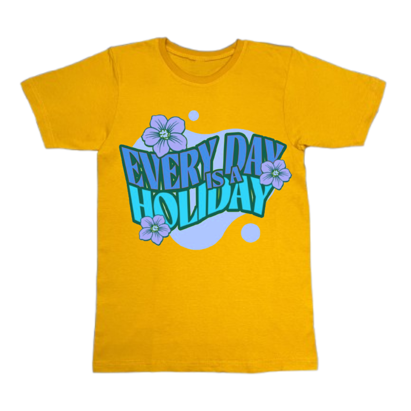 Everyday Is A Holiday T-Shirt