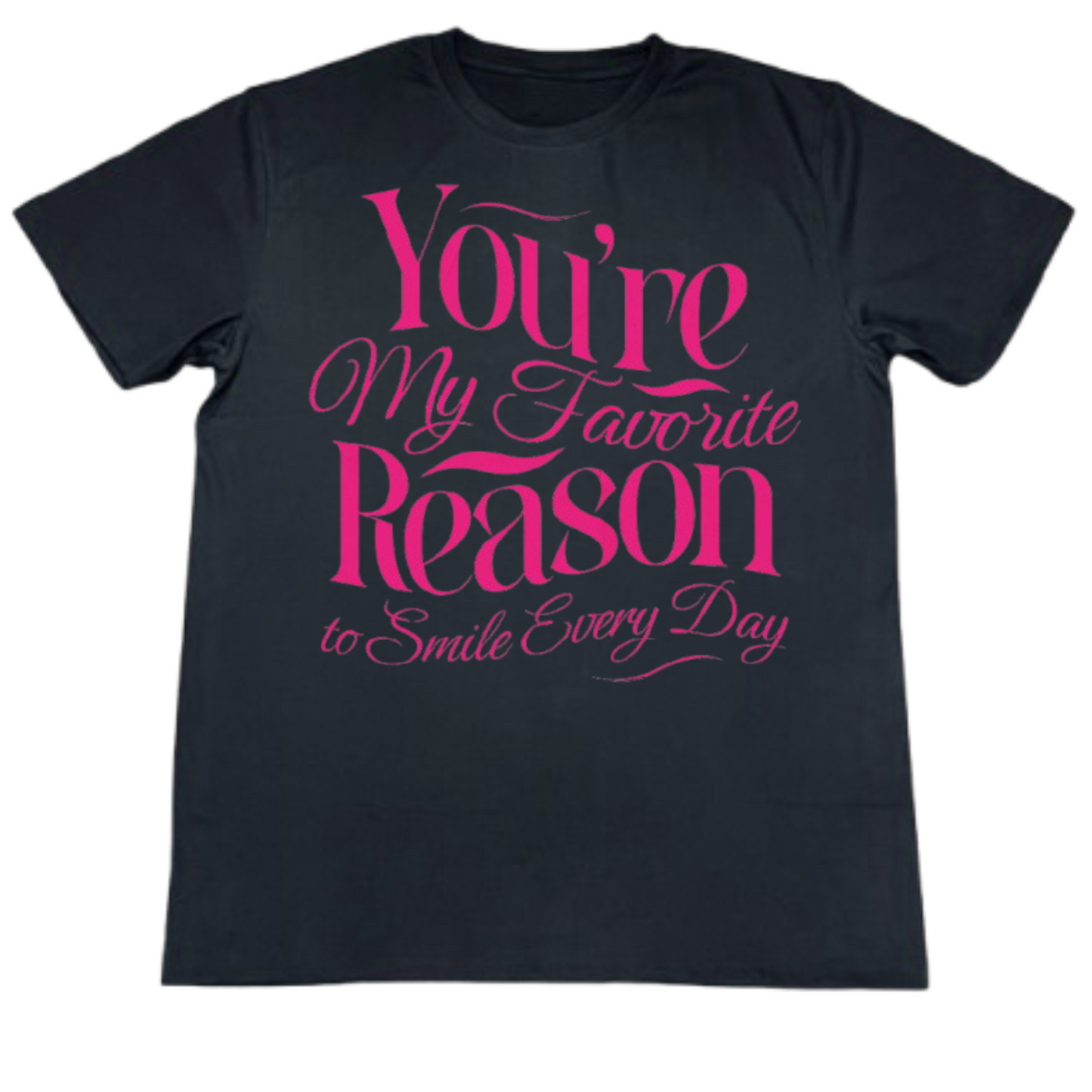 You're My Favorite Reason T-Shirt